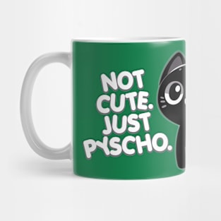 Not cute, just pyscho Mug